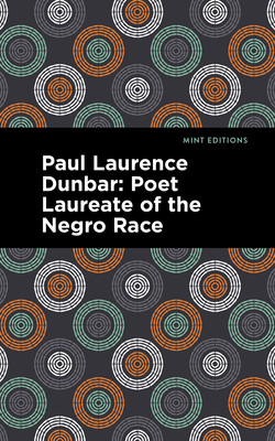 Paul Laurence Dunbar : Poet Laureate of the Negro Race