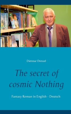 The secret of cosmic Nothing:Fantasy Roman in English - Deutsch