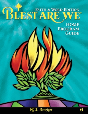 Blest Are We Faith and Word Edition: Grade 6 Home Program Guide