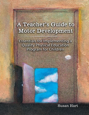 غلاف كتاب A Teacher's Guide to Motor Development: Essential for