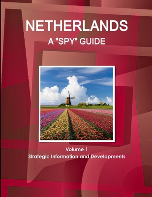 Netherlands A "Spy" Guide Volume 1 Strategic Information and Developments