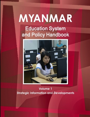 Myanmar Education System and Policy Handbook Volume 1 Strategic Information and Developments