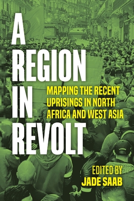 A Region in Revolt: Mapping the recent uprisings in North Africa and West Asia