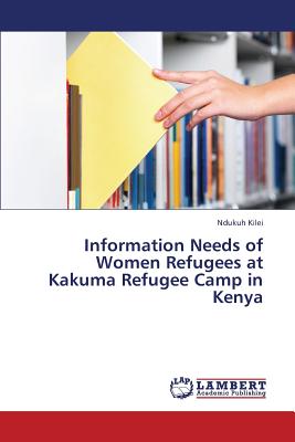 غلاف كتاب Information Needs of Women Refugees at Kakuma Refugee Camp in Kenya