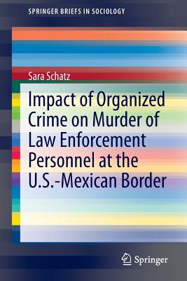 غلاف كتاب Impact of Organized Crime on Murder of Law Enforcement Personnel at the U.S.-Mexican Border