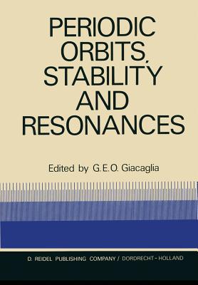غلاف كتاب Periodic Orbits, Stability and Resonances : Proceedings of a Symposium Conducted by the University of Sمo Paulo, the Technical Institute of Aeronautic