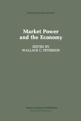 Market Power and the Economy : Industrial, Corporate, Governmental, and Political Aspects