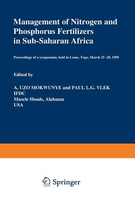 غلاف كتاب Management of Nitrogen and Phosphorus Fertilizers in Sub-Saharan Africa : Proceedings of a symposium, held in Lome, Togo, March 25-28, 1985