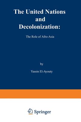 The United Nations and Decolonization: The Role of Afro - Asia
