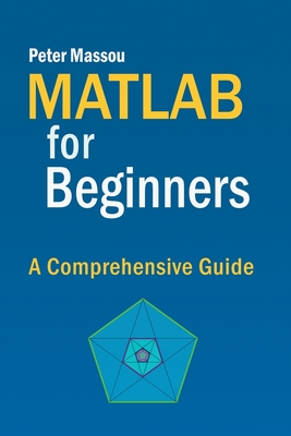 MATLAB for Beginners: A Comprehensive Guide