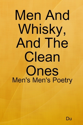غلاف كتاب Men And Whisky, And The Clean Ones: Men's Men's Poetry