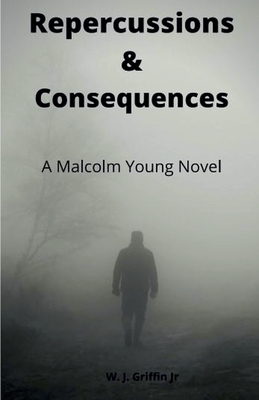 غلاف كتاب Repercussions & Consequences A Malcolm Young Novel