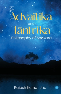 The Advaitika and Tantrika Philosophy of Sa؟kara