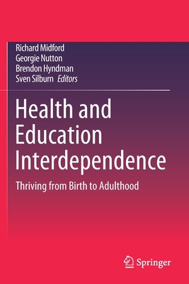 غلاف كتاب Health and Education Interdependence : Thriving from Birth to Adulthood