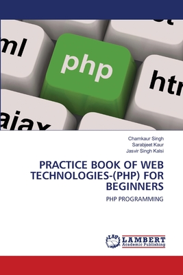 PRACTICE BOOK OF WEB TECHNOLOGIES-(PHP) FOR BEGINNERS