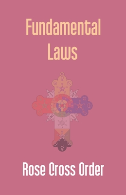 Fundamental Laws: A Report Of The 68Th Convocation Of The Rose Cross Order