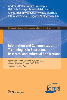غلاف كتاب Information and Communication Technologies in Education, Research, and Industrial Applications : 16th International Conference, ICTERI 2020, Kharkiv,