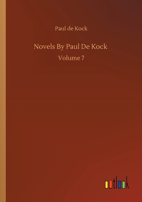 غلاف كتاب Novels By Paul De Kock :Volume 7
