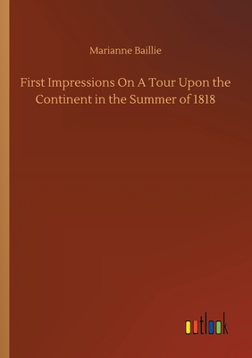 غلاف كتاب First Impressions On A Tour Upon the Continent in the Summer of 1818