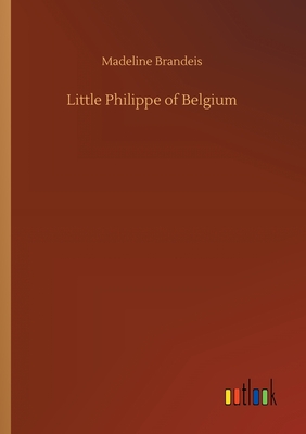 غلاف كتاب Little Philippe of Belgium