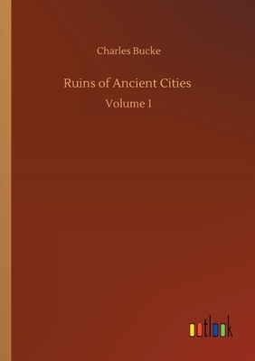 Ruins of Ancient Cities :Volume 1