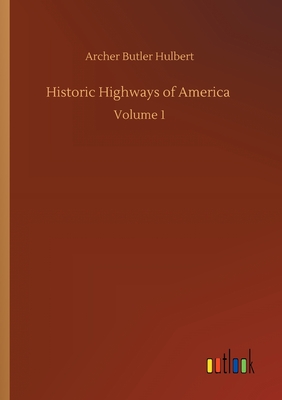 Historic Highways of America :Volume 1