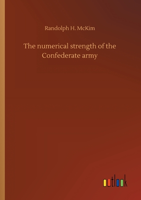 غلاف كتاب The numerical strength of the Confederate army