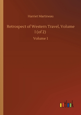 Retrospect of Western Travel, Volume I (of 2) :Volume 1