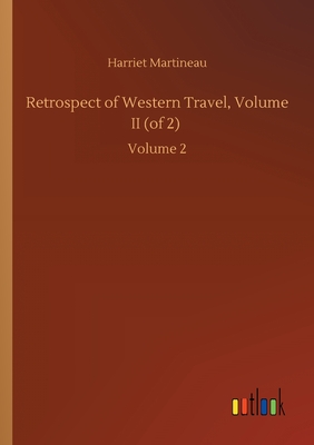 Retrospect of Western Travel, Volume II (of 2) :Volume 2