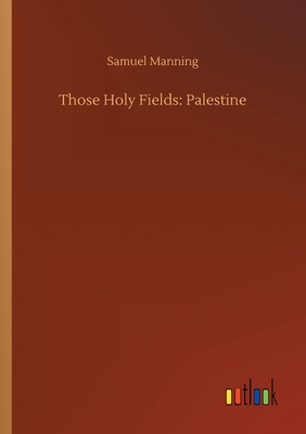 Those Holy Fields: Palestine