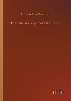 The Life of a Regimental Officer