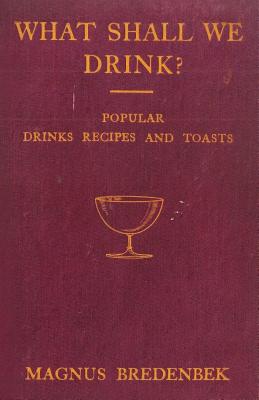 What Shall We Drink? - Popular Drinks, Recipes and Toasts