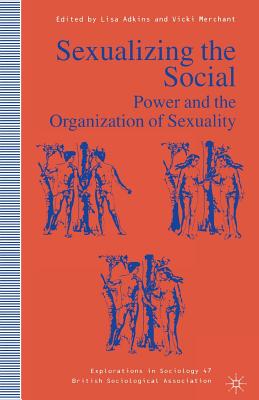 Sexualizing the Social: Power and Organization of Sexuality
