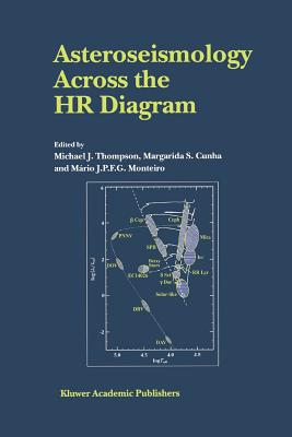 Asteroseismology Across the HR Diagram : Proceedings of the Asteroseismology Workshop Porto, Portugal 1-5 July 2002