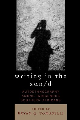 Writing in the San/d: Autoethnography among Indigenous Southern Africans