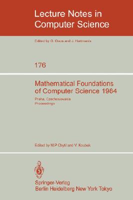 Mathematical Foundations of Computer Science 1984 : 11th Symposium Praha, Czechoslovakia September 3-7, 1984. Proceedings