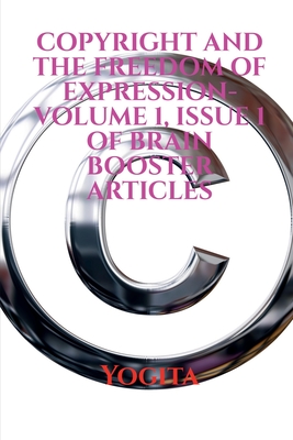 غلاف كتاب COPYRIGHT AND THE FREEDOM OF EXPRESSION- Volume 1, Issue 1 of Brain Booster Articles