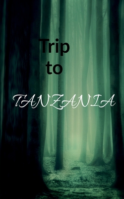 TRIP TO TANZANIA