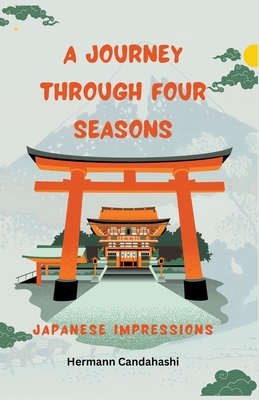 A Journey through 4 Seasons - Japanese Impressions