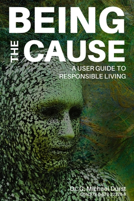 غلاف كتاب Being the Cause: A User Guide to Responsible Living
