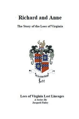 Richard and Anne The Story of the Lees of Virginia