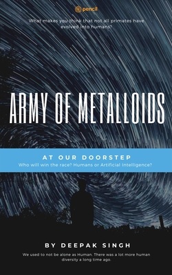 Army of Metalloids: At Our Doorstep
