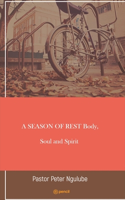 A SEASON OF REST Body, Soul and Spirit