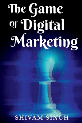 The Game Of Digital Marketing