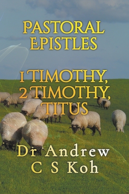 Pastoral Epistles: 1 Timothy, 2 Timothy, Titus