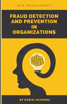 Fraud Detection and Prevention in Organizations