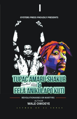 Tupac Amaru Shakur & Fela Anikulapo Kuti - Revolutionaries Or Martyrs