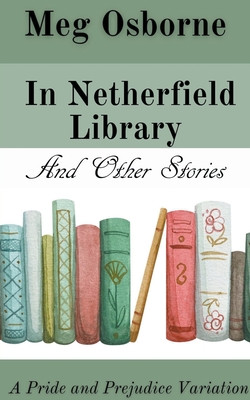 غلاف كتاب In Netherfield Library and Other Stories