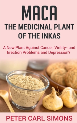 Maca -  The Medicinal Plant of the Inkas