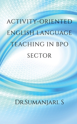 غلاف كتاب Activity-oriented English Language Teaching in BPO Sector